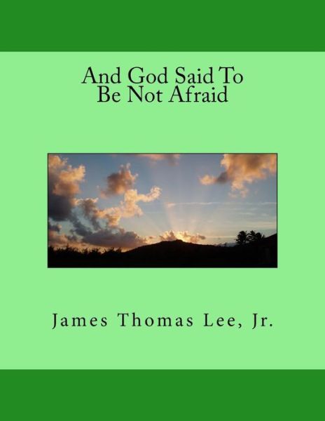 Cover for Mr James Thomas Lee Jr · And God Said to Be Not Afraid (Paperback Book) (2014)