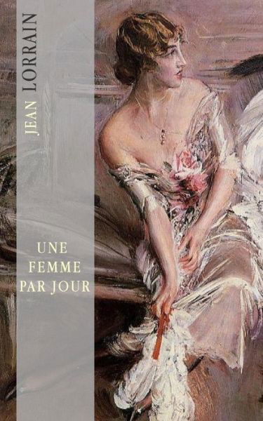 Cover for Jean Lorrain · Une Femme Par Jour: Femmes D'ete (Pocketbok) (2014)