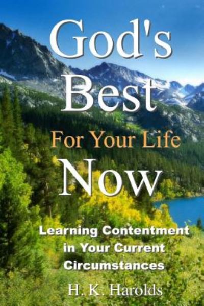 Cover for H K Harolds · God's Best for Your Life Now: Learning to Be Content in Your Current Circumstances (Taschenbuch) (2015)