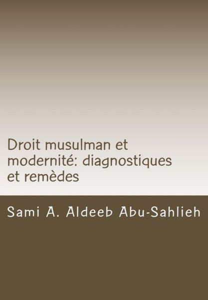 Cover for Sami A. Aldeeb Abu-Sahlieh · Droit musulman et modernité : diagnostiques et remèdes (Paperback Book) (2014)