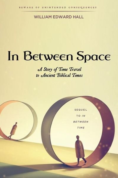 Cover for William Edward Hall · In Between Space: a Story of Time Travel to Ancient Biblical Times (Pocketbok) (2015)
