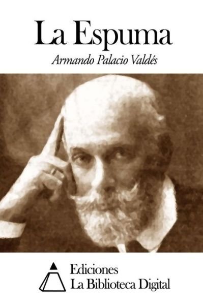 Cover for Armando Palacio Valdes · La Espuma (Paperback Book) (2014)