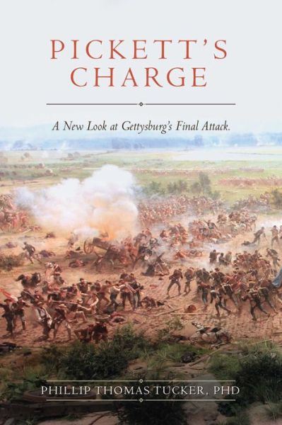 Cover for Phillip Thomas Tucker · Pickett's Charge A New Look at Gettysburg's Final Attack (Book) (2020)