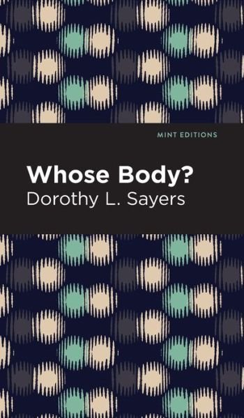 Whose Body? - Mint Editions - Dorothy L. Sayers - Bøger - Graphic Arts Books - 9781513204734 - 23. september 2021