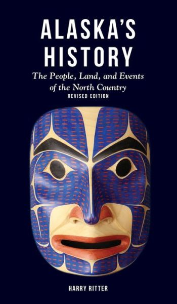 Cover for Harry Ritter · Alaska's History, Revised Edition: The People, Land, and Events of the North Country (Hardcover Book) (2020)