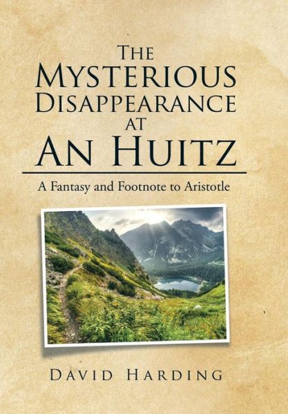 The Mysterious Disappearance at An Huitz - David Harding - Books - Xlibris - 9781514447734 - December 19, 2015