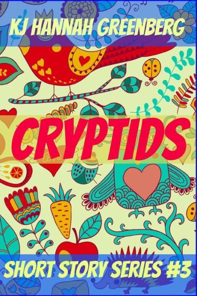 Cryptids - Kj Hannah Greenberg - Books - Createspace - 9781514869734 - July 8, 2015