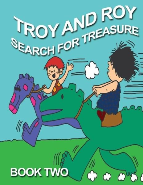 Troy and Roy Search for Treasue Book Two - L a Beale - Libros - Createspace - 9781514885734 - 8 de julio de 2015