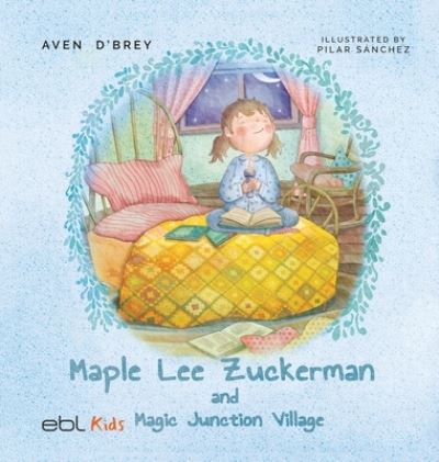 Cover for Aven D'Brey · Maple Lee Zuckerman and Magic Junction Village (Book) (2023)