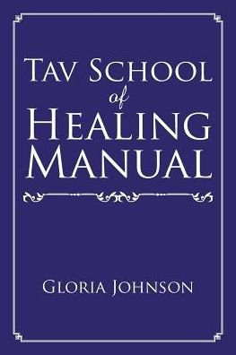 Cover for Gloria Johnson · Tav School of Healing Manual (Paperback Book) (2016)