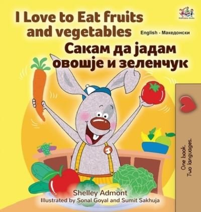 Cover for Shelley Admont · I Love to Eat Fruits and Vegetables (English Macedonian Bilingual Children's Book) (Hardcover bog) (2022)