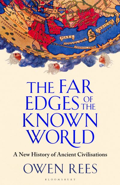The Far Edges of the Known World: A New History of the Ancient Past - Owen Rees - Books - Bloomsbury Publishing (UK) - 9781526653734 - February 13, 2025
