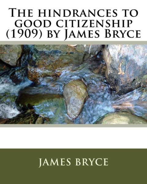 Cover for James Bryce · The hindrances to good citizenship (1909) by James Bryce (Paperback Book) (2016)