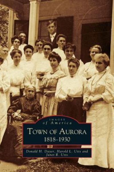 Cover for Donald H Dayer · Town of Aurora, 1818-1930 (Hardcover Book) (2000)