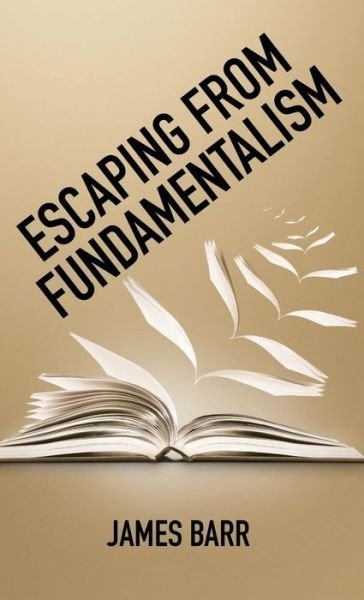 Cover for James Barr · Escaping from Fundamentalism (Hardcover Book) (2018)