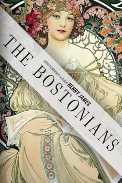 The Bostonians - Henry James - Books - Createspace Independent Publishing Platf - 9781533611734 - June 4, 2016