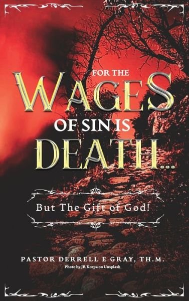 Cover for Derrell E Gray · &quot;For The Wages of Sin is Death...&quot; (Hardcover bog) (2020)