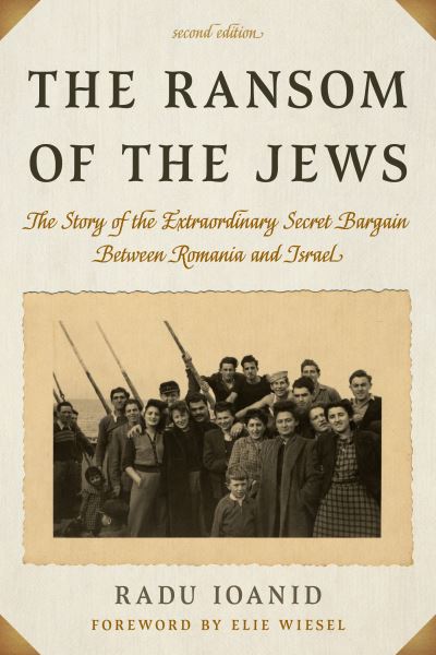 Cover for Radu Ioanid · The Ransom of the Jews: The Story of the Extraordinary Secret Bargain Between Romania and Israel (Hardcover Book) [Second edition] (2021)