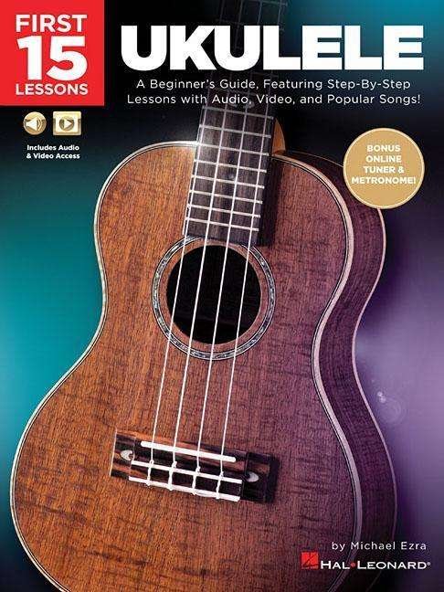 First 15 Lessons Ukulele - First 15 Lessons - Michael Ezra - Other - OMNIBUS PRESS SHEET MUSIC - 9781540020734 - February 3, 2020