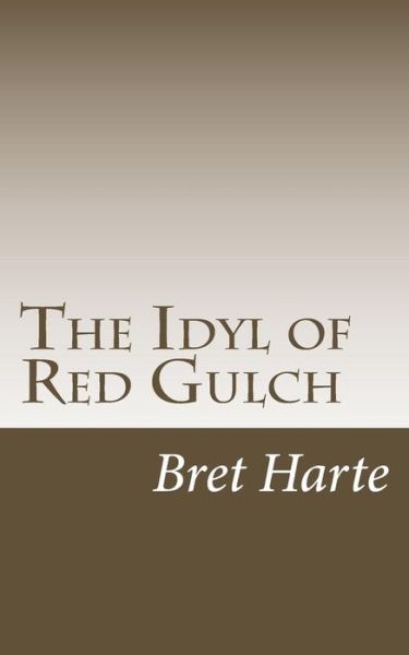 Cover for Bret Harte · The Idyl of Red Gulch (Paperback Book) (2017)