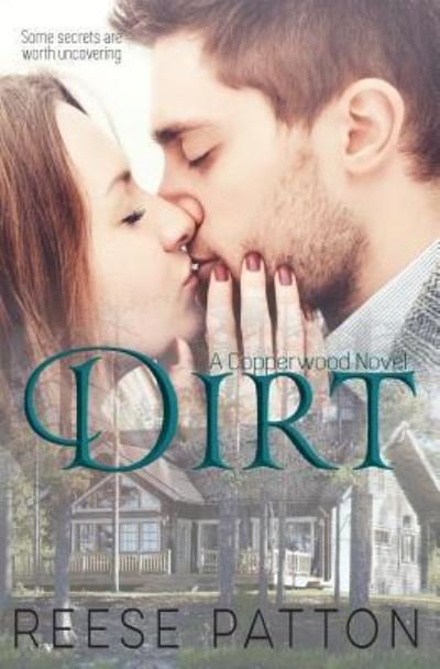 Dirt A Copperwood Romance - Reese Patton - Books - CreateSpace Independent Publishing Platf - 9781543230734 - March 3, 2017