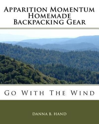 Cover for Danna B Hand · Apparition Momentum Homemade Backpacking Gear (Paperback Book) (2017)