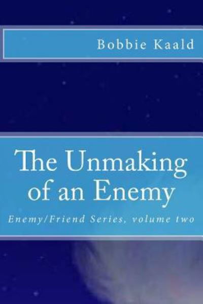 Cover for Bobbie Kaald · The Unmaking of an Enemy (Taschenbuch) (2017)