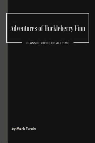 Adventures of Huckleberry Finn - Mark Twain - Książki - Createspace Independent Publishing Platf - 9781548079734 - 13 czerwca 2017