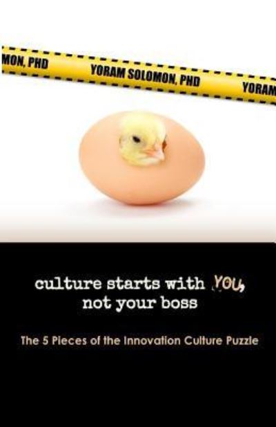 Culture Starts with You, Not Your Boss. - Yoram Solomon Phd - Kirjat - Createspace Independent Publishing Platf - 9781548206734 - keskiviikko 16. elokuuta 2017