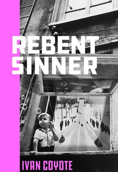 Cover for Ivan Coyote · Rebent Sinner (Paperback Bog) (2019)