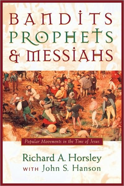 Bandits, Prophets and Messiahs - Richard a Horsley - Książki - Continuum International Publishing Group - 9781563382734 - 1 marca 1999