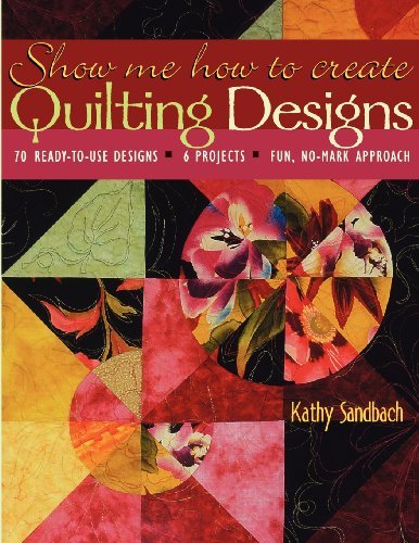 Cover for Kathy Sandbach · Show Me How to Create Quilting Designs: 70 Ready-to-use (Pocketbok) [Illustrated edition] (2011)