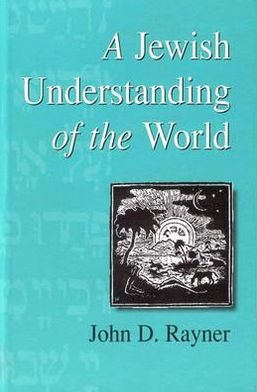 Cover for John D. Rayner · A Jewish Understanding of the World - Progressive Judaism Today (Hardcover Book) (1998)