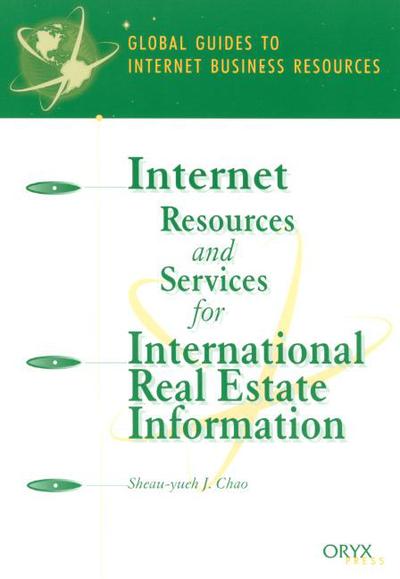 Cover for Sheau-Yu J. Chao · Internet Resources and Services for International Real Estate Information: A Global Guide - Global Guides to Internet Business Resources (Paperback Book) (2001)