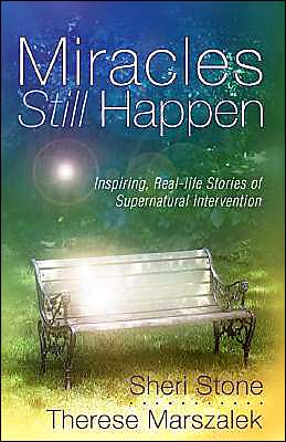Miracles Still Happen: Inspiring Real-life Stories of Supernatural Intervention - Therese Marszalek - Books - Harrison House - 9781577945734 - September 15, 2003