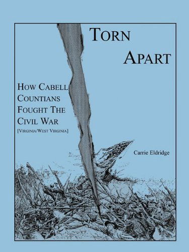 Cover for Carrie Eldridge · Torn Apart: How Cabell Countians Fought the Civil War (Paperback Book) (2009)