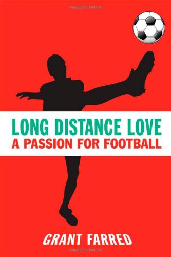 Cover for Grant Farred · Long Distance Love: A Passion for Football - Sporting (Hardcover Book) (2008)