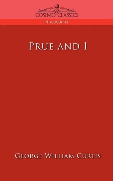 Cover for George William Curtis · Prue and I (Cosimo Classics Philosophy) (Paperback Book) (2005)
