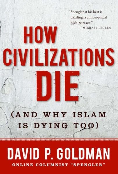 Cover for David Goldman · How Civilizations Die: (And Why Islam Is Dying Too) (Innbunden bok) (2011)