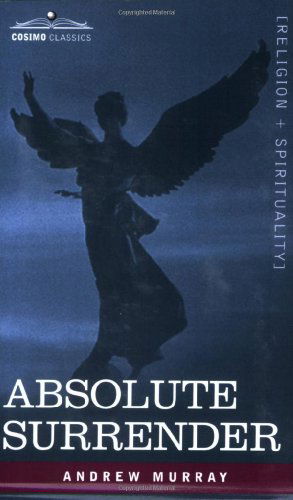 Absolute Surrender - Andrew Murray - Boeken - Cosimo Classics - 9781602065734 - 1 juni 2007