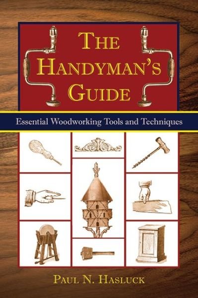 Cover for Paul N. Hasluck · The Handyman's Guide: Essential Woodworking Tools and Techniques (Paperback Book) (2011)
