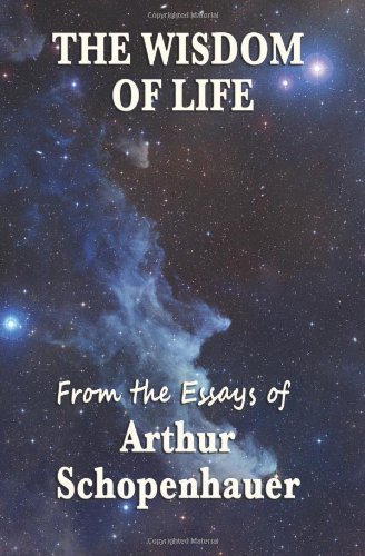 The Wisdom of Life - Arthur Schopenhauer - Libros - Wilder Publications - 9781604595734 - 5 de enero de 2009