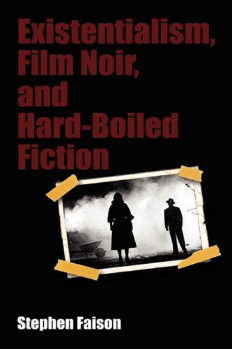 Cover for Stephen Faison · Existentialism, Film Noir, and Hard-boiled Fiction (Hardcover Book) (2008)