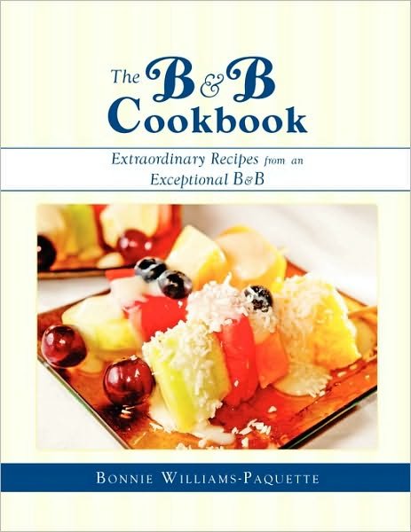 Cover for Bonnie Williams-Paquette · The B &amp; B Cookbook (Taschenbuch) (2009)