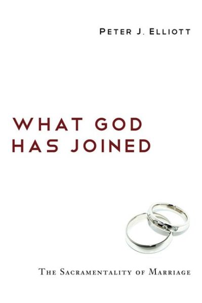 Cover for Peter J. Elliott · What God Has Joined: the Sacramentality of Marriage (Paperback Book) (2010)