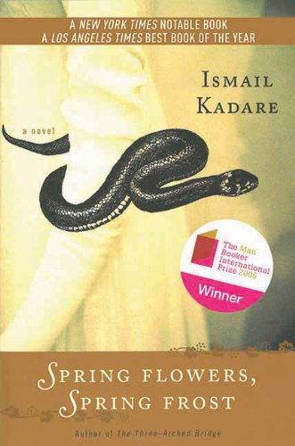 Cover for Ismail Kadare · Spring Flowers, Spring Frost: a Novel (Paperback Book) [Reprint edition] (2012)