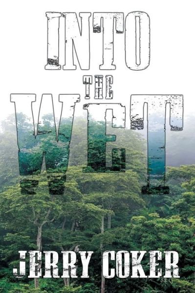 Cover for Jerry Coker · Into the Wet (First Printing) (Paperback Bog) (2015)