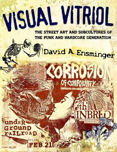 David A. Ensminger · Visual Vitriol: The Street Art and Subcultures of the Punk and Hardcore Generation (Taschenbuch) (2011)