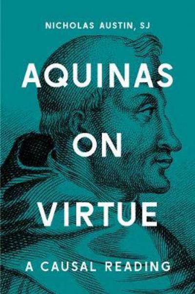 Cover for Nicholas Austin · Aquinas on Virtue: A Causal Reading - Moral Traditions series (Paperback Bog) (2017)
