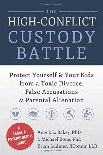 High-Conflict Custody Battle: Protect Yourself and Your Kids from a Toxic Divorce, False Accusations, and Parental Alienation - Amy J.L. Baker - Books - New Harbinger Publications - 9781626250734 - January 29, 2015